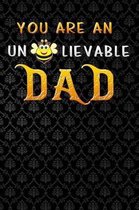 you are an unbeelievable dad