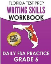 Florida Test Prep Writing Skills Workbook Daily FSA Practice Grade 6