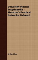 University Musical Encyclopedia - Musician's Practical Instructor Volume I