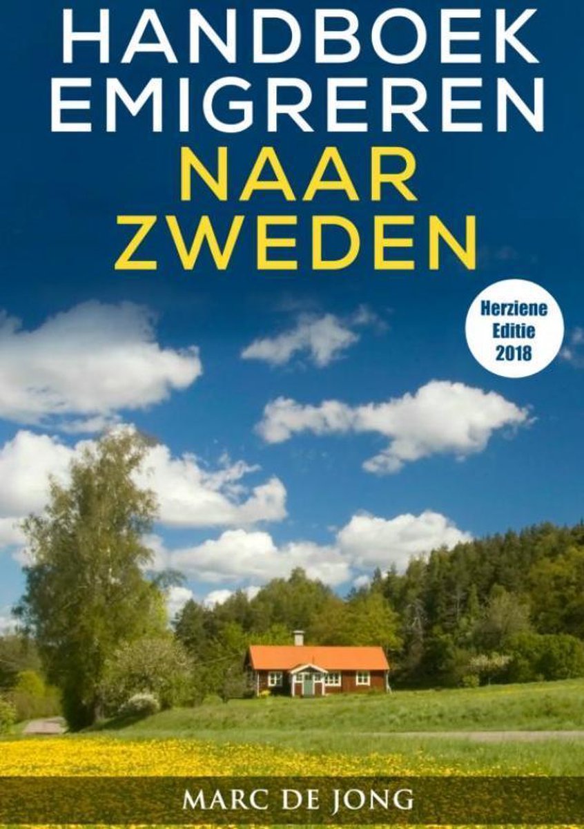Handboek Emigreren naar Zweden (Editie 2018) - Marc de Jong