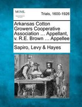 Arkansas Cotton Growers Cooperative Association ... Appellant, V. R.E. Brown ... Appellee