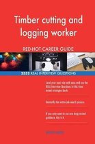 Timber Cutting and Logging Worker Red-Hot Career; 2552 Real Interview Questions