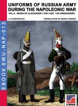 Soldiers, Weapons & Uniforms - Napoleonic 13 - Uniforms of Russian army during the Napoleonic war Vol. 8