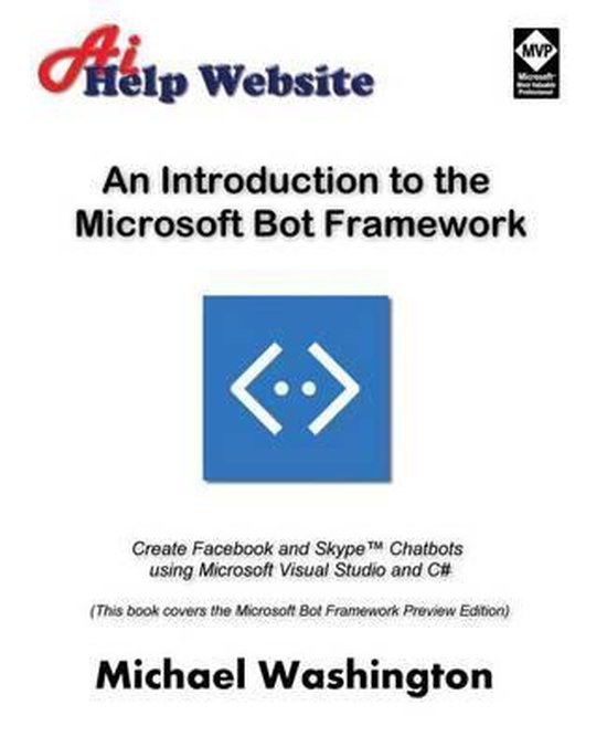 An Introduction to the Microsoft Bot Framework, Michael Washington ...