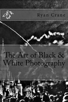 The Art of Black & White Photography