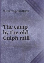 The camp by the old Gulph mill