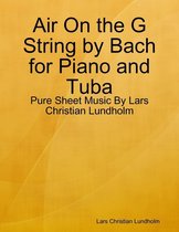 Air On the G String by Bach for Piano and Tuba - Pure Sheet Music By Lars Christian Lundholm
