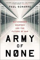 Army of None – Autonomous Weapons and the Future of War