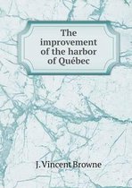 The improvement of the harbor of Quebec