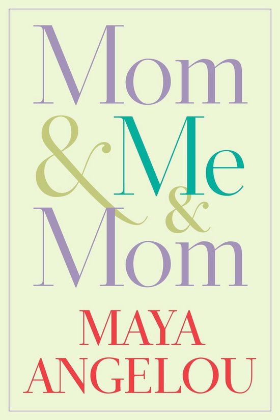 Couverture de livre avec le titre 'Mom & Me & Mom' en lettres violettes, vert clair et turquoise, par Maya Angelou en lettres rouges.