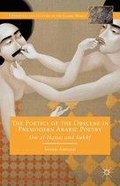Literatures and Cultures of the Islamic World - The Poetics of the Obscene in Premodern Arabic Poetry