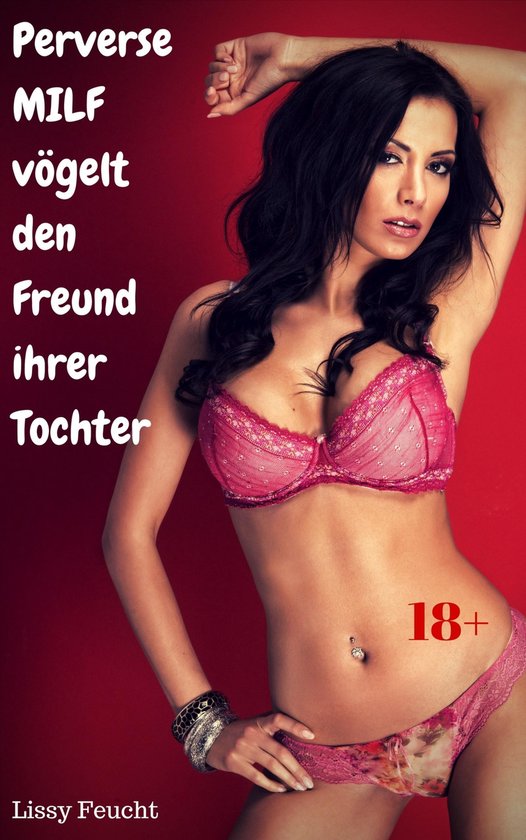 Perverse Milf V Gelt Den Freund Ihrer Tochter Ebook Lissy Feucht Bol Com