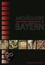 Archäologie in Bayern - Fenster zur Vergangenheit