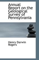 Annual Report on the Geological Survey of Pennsylvania