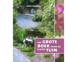 Het grote boek voor de kleine tuin