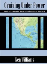 Cruising Under Power - Pacific Coasts of Mexico and Central America
