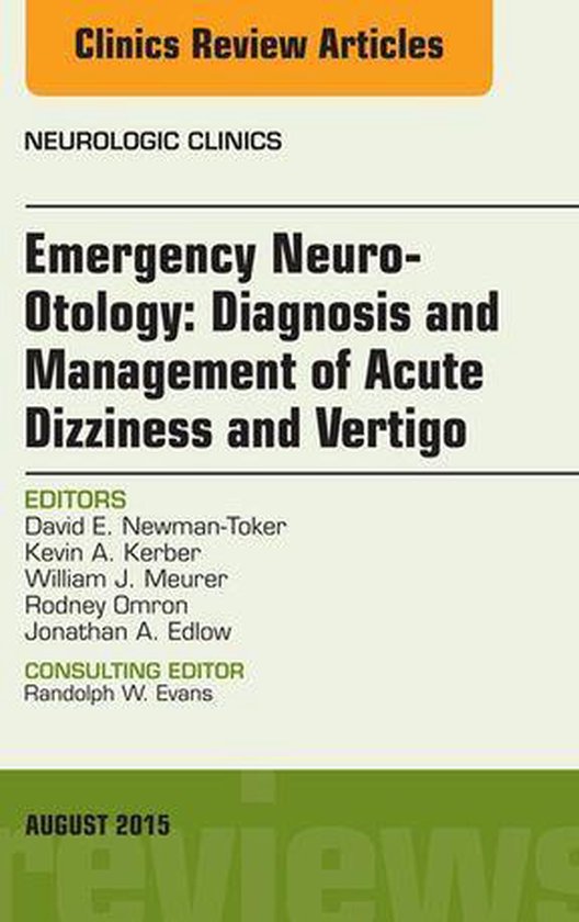 The Clinics: Radiology Volume 33-3 - Emergency Neuro-Otology: Diagnosis and Management of Acute Dizziness and Vertigo, An Issue of Neurologic Clinics