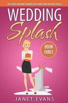 Wedding Splash - The Secret Wedding Planner Cozy Short Story Mystery Series - Book Three