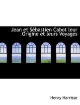 Jean Et Sacbastien Cabot Leur Origine Et Leurs Voyages