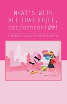 What's with All That Stuff, Cacjohnson!#@!