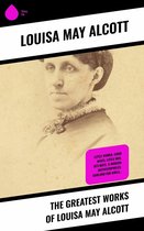The Greatest Works of Louisa May Alcott