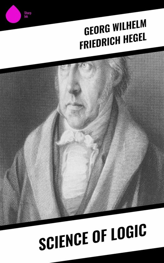 Science of Logic (ebook), Georg Wilhelm Friedrich Hegel | 9788028223373 ...