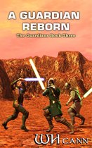 The Guardians 3 - The Guardians Book 3: A Guardian Reborn