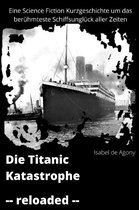 Die Titanic Katastrophe - reloaded