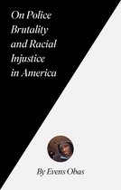 On Police Brutality and Racial Injustice in America