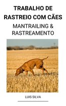Trabalho de rastreio com cães (Mantrailing & Rastreamento)