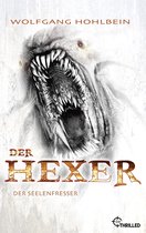 Hexer-Saga von Bestseller-Autor Wolfgang Hohlbein 2 - Der Hexer - Der Seelenfresser