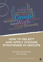 Group Work Practice Kit - How to Select and Apply Change Strategies in Groups