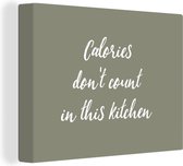 Canvas Schilderij Spreuken - Calories don't count in this kitchen - Quotes - 120x90 cm - Wanddecoratie
