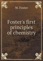 Foster's first principles of chemistry