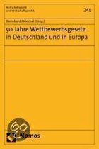50 Jahre Wettbewerbsgesetz in Deutschland und in Europa