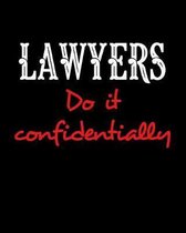 Lawyers Do It Confidentially