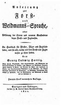 Anleitung Zur Forst- und Weidmanns-Sprache, Oder, Erklarung Der AElteren und Neueren Kunstwoerter Beym Forst- und Jadgwesen