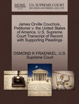 James Orville Couchois, Petitioner V. the United States of America. U.S. Supreme Court Transcript of Record with Supporting Pleadings