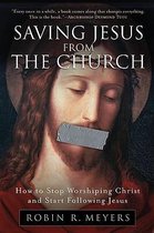 Saving Jesus From The Church