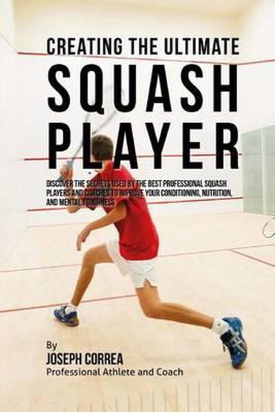Creating the Ultimate Squash Player - cover