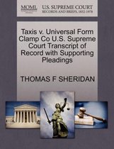 Taxis V. Universal Form Clamp Co U.S. Supreme Court Transcript of Record with Supporting Pleadings