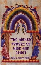 The Higher Powers of Mind and Spirit