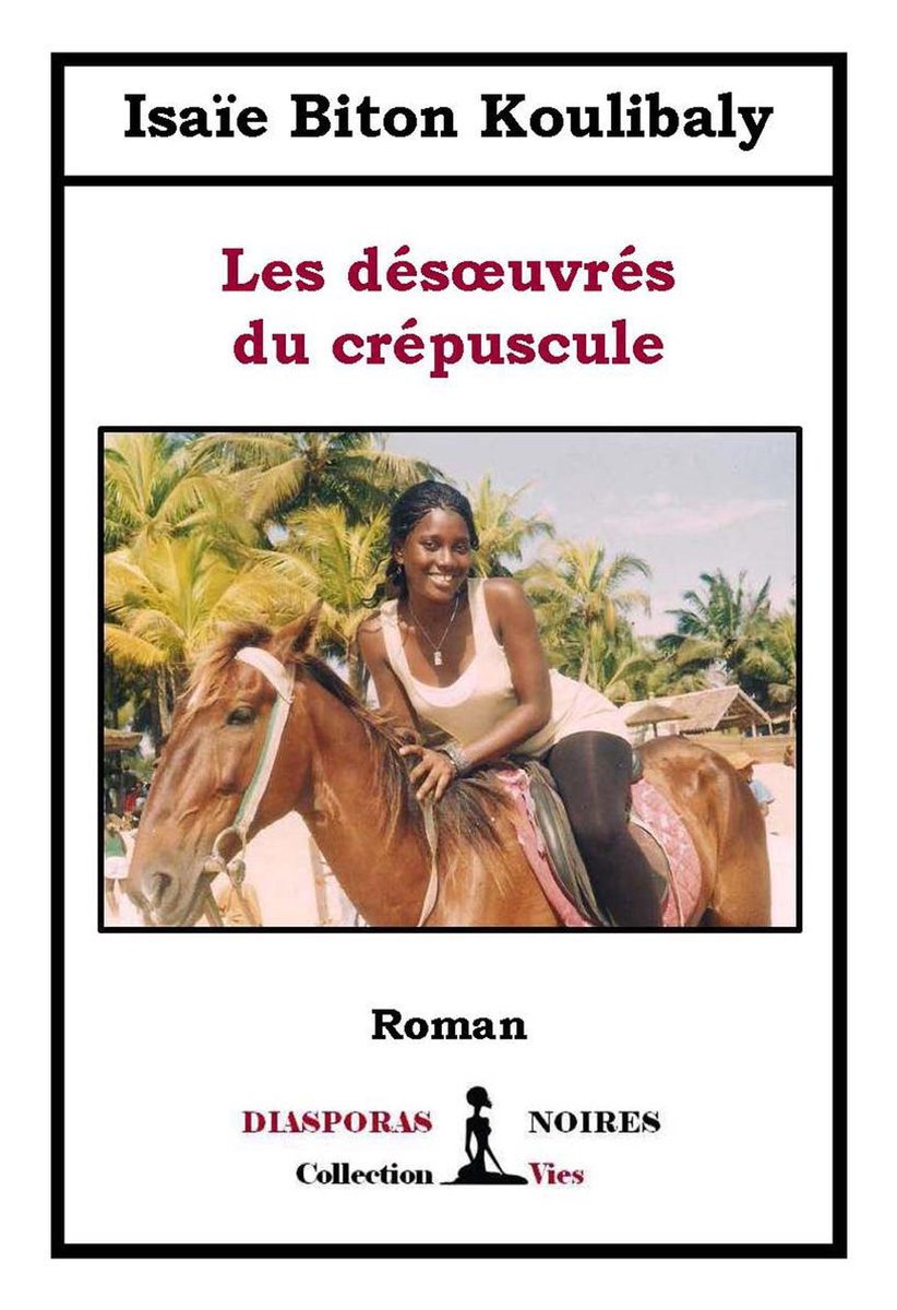 Ah Les Femmes De Isaïe Biton Koulibaly Pdf Les désoeuvrés du crépuscule (ebook), Isaïe Biton Koulibaly | 9791091999090  | Boeken | bol.com