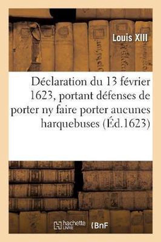 D claration Du 13 F vrier 1623, Portant D fenses Toutes Personnes, de Quelque Qualit