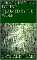 The Enchanted Forest: Claimed by the Wolf