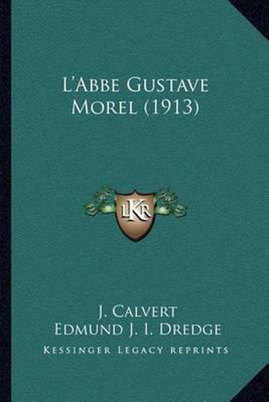 L'Abbe Gustave Morel (1913), J. Calvert 9781164033165 Boeken
