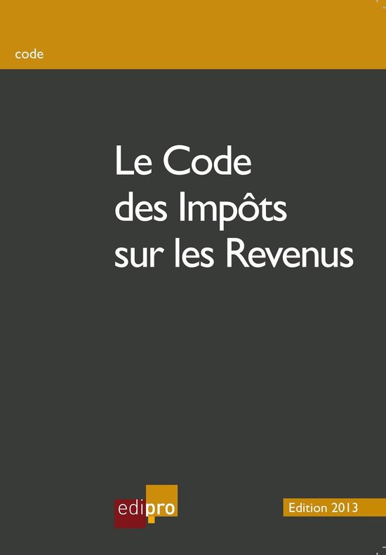 Le Code des impôts sur les Revenus, édition 2013