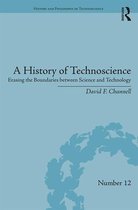 History and Philosophy of Technoscience - A History of Technoscience