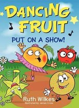 Dancing Fruit Put on a Show!