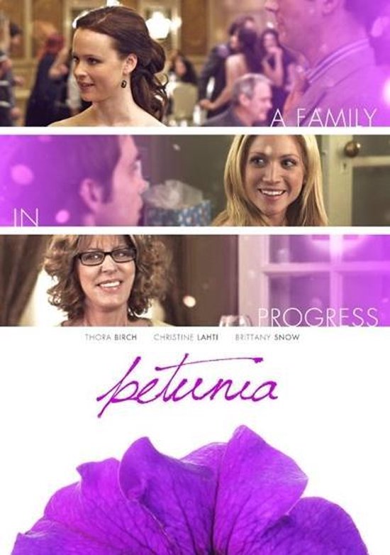 Een collage van vier afbeeldingen met de titel 'Petunia'. Centraal staat een paarse bloem. Ondertitels: Thora Birch, Christine Lahti, Brittany Snow. Tekst: A family in progress.